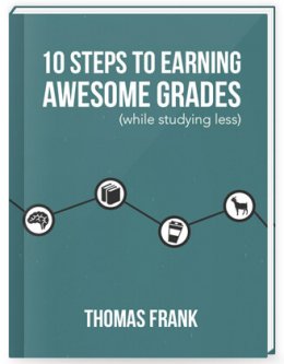 10 Steps to Earning Awesome Grades - Thomas Frank
